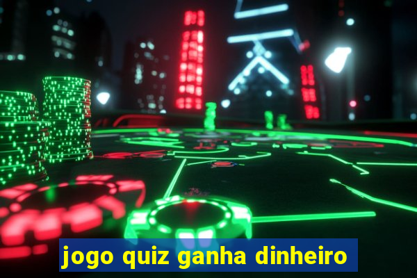 jogo quiz ganha dinheiro